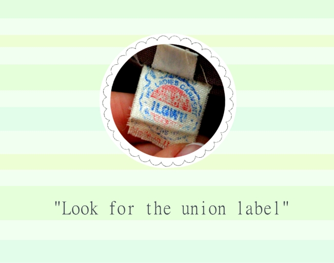 "The ILGWU stands for one of the largest labor unions in the United States, one of the first U.S. unions to have a primarily female membership, and a key player in the labor history of the 1920s and 1930s. The letters mean The International Ladies’ Garment Workers’ Union. This label (pictured below) can be found in vintage clothing made in both Canada and the USA. It is a good marker to look for when buying, collecting vintage clothing."